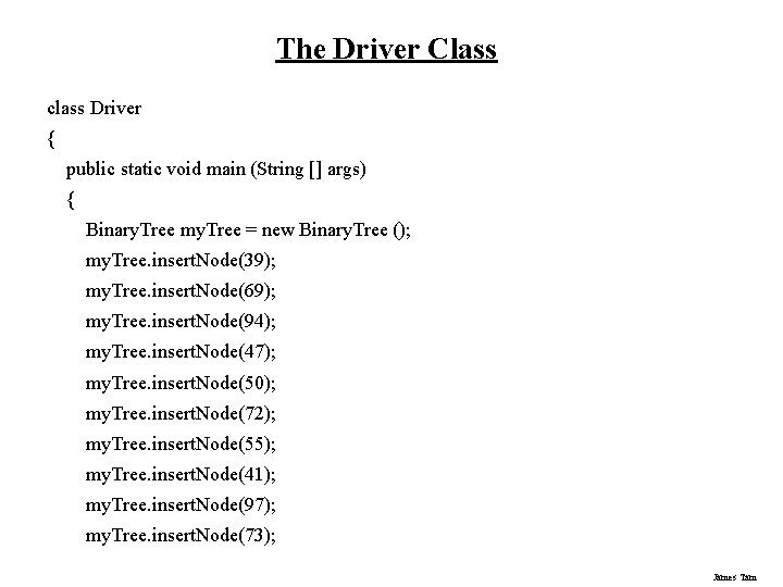 The Driver Class class Driver { public static void main (String [] args) {