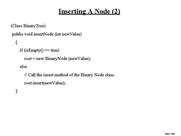 Inserting A Node (2) (Class Binary. Tree) public void insert. Node (int new. Value) Inserting A Node (2) (Class Binary. Tree) public void insert. Node (int new. Value)