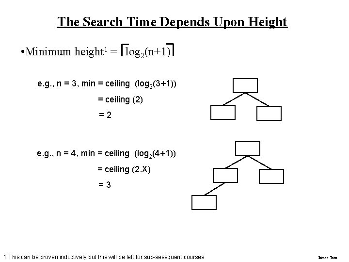 The Search Time Depends Upon Height • Minimum height 1 = log 2(n+1) e. The Search Time Depends Upon Height • Minimum height 1 = log 2(n+1) e.