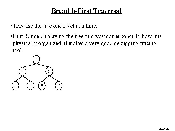 Breadth-First Traversal • Traverse the tree one level at a time. • Hint: Since Breadth-First Traversal • Traverse the tree one level at a time. • Hint: Since