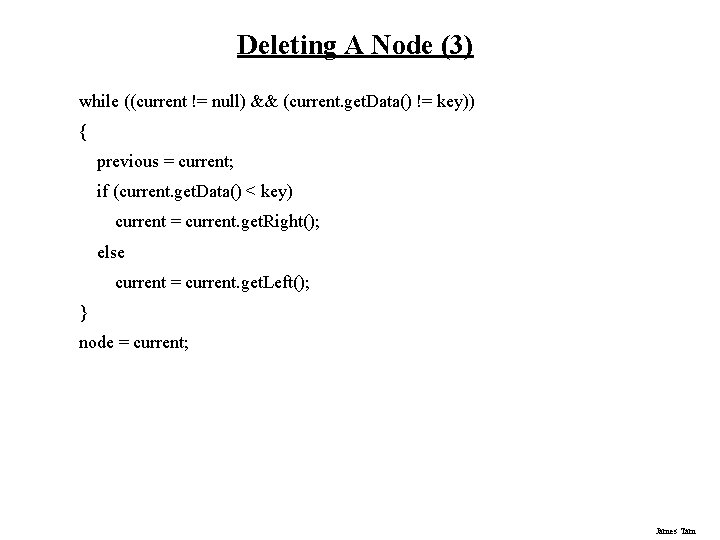Deleting A Node (3) while ((current != null) && (current. get. Data() != key)) Deleting A Node (3) while ((current != null) && (current. get. Data() != key))