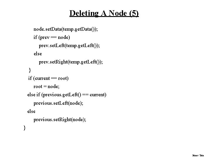 Deleting A Node (5) node. set. Data(temp. get. Data()); if (prev == node) prev. Deleting A Node (5) node. set. Data(temp. get. Data()); if (prev == node) prev.
