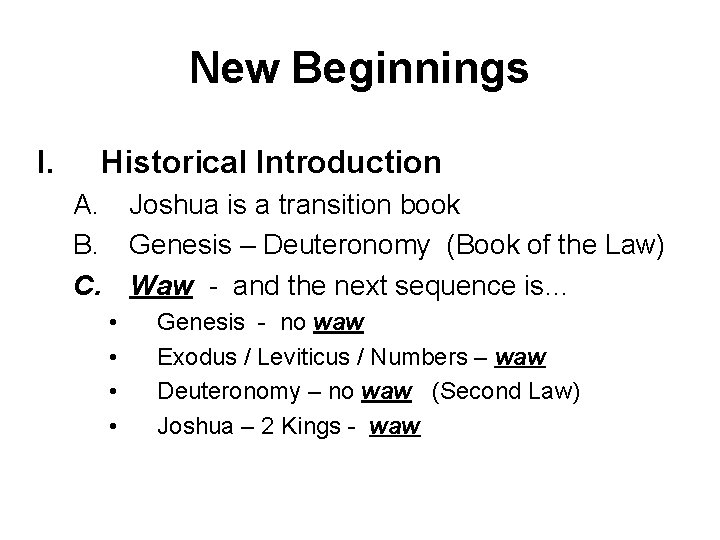 New Beginnings I. Historical Introduction A. Joshua is a transition book B. Genesis –