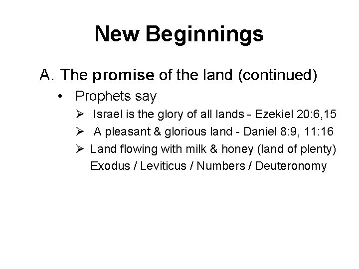 New Beginnings A. The promise of the land (continued) • Prophets say Ø Israel