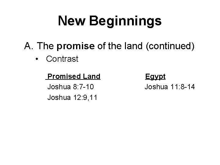 New Beginnings A. The promise of the land (continued) • Contrast Promised Land Joshua