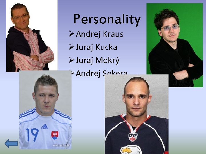 Personality Ø Andrej Kraus Ø Juraj Kucka Ø Juraj Mokrý Ø Andrej Sekera 