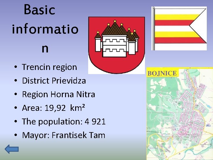 Basic informatio n • • • Trencin region District Prievidza Region Horna Nitra Area: