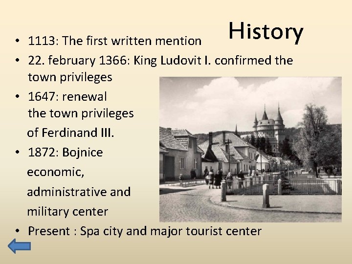 History • 1113: The first written mention • 22. february 1366: King Ludovit I.