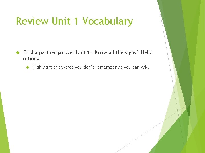 Review Unit 1 Vocabulary Find a partner go over Unit 1. Know all the