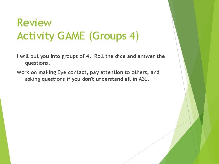Review Activity GAME (Groups 4) I will put you into groups of 4, Roll
