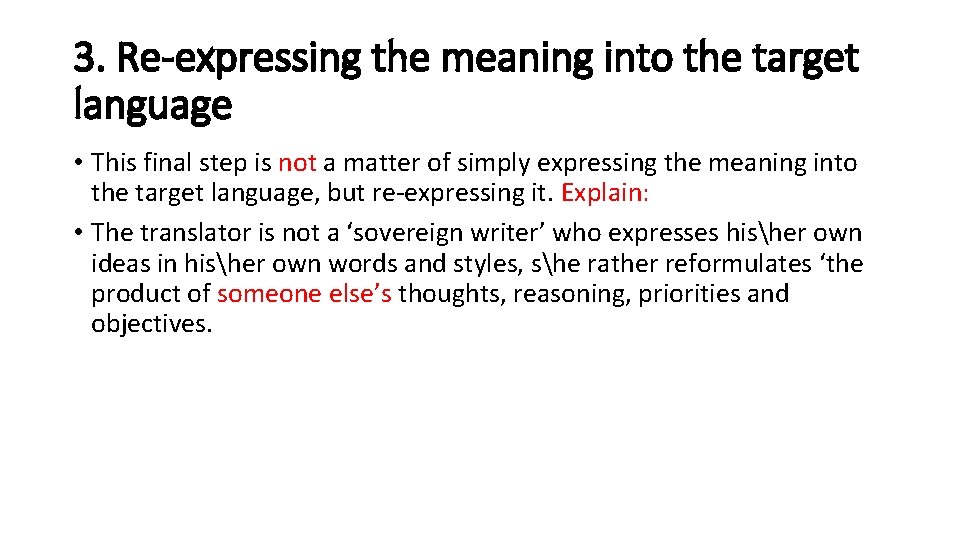 3. Re-expressing the meaning into the target language • This final step is not