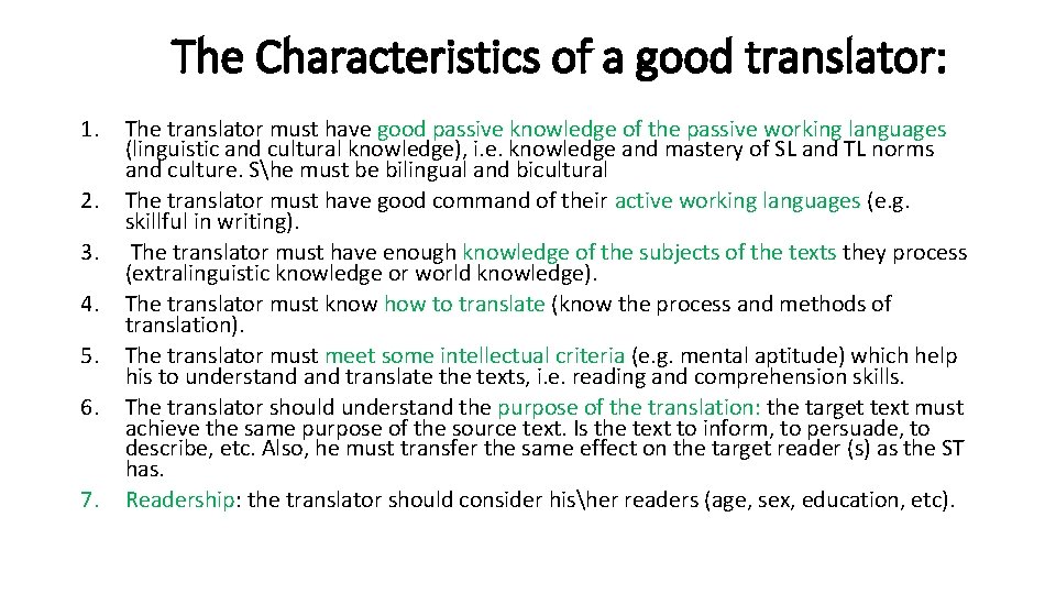 The Characteristics of a good translator: 1. 2. 3. 4. 5. 6. 7. The