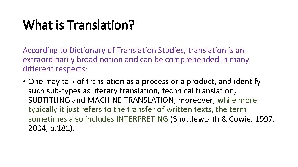 What is Translation? According to Dictionary of Translation Studies, translation is an extraordinarily broad