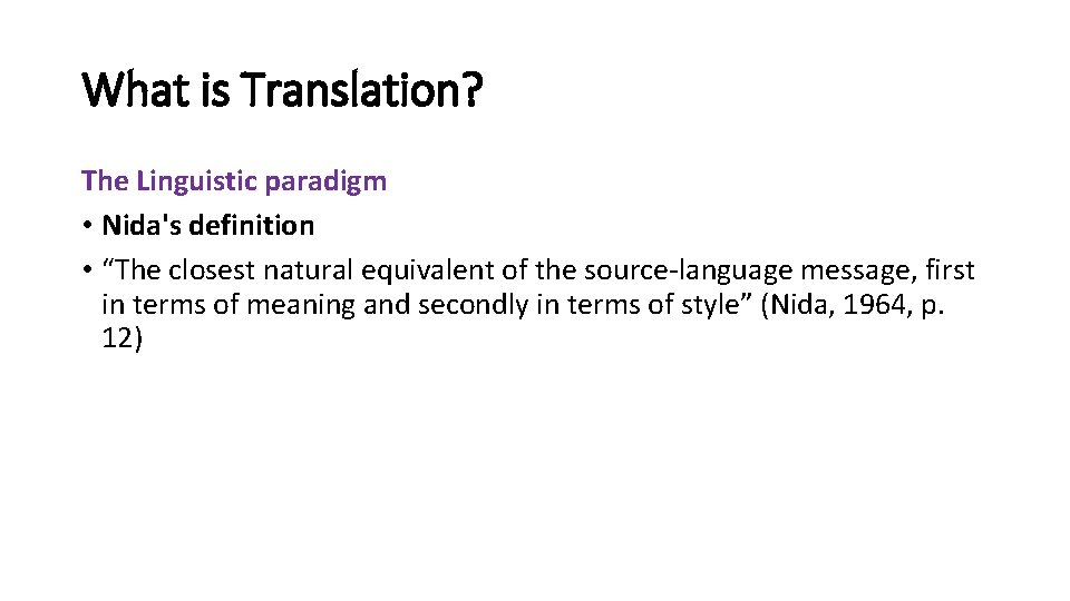 What is Translation? The Linguistic paradigm • Nida's definition • “The closest natural equivalent