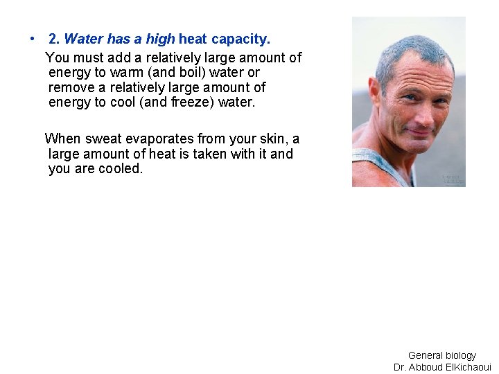  • 2. Water has a high heat capacity. You must add a relatively