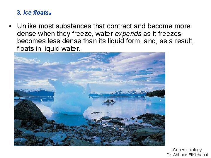 3. Ice floats . • Unlike most substances that contract and become more dense