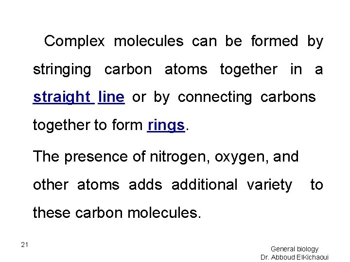 Complex molecules can be formed by stringing carbon atoms together in a straight line