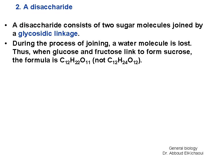 2. A disaccharide • A disaccharide consists of two sugar molecules joined by a