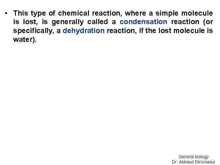  • This type of chemical reaction, where a simple molecule is lost, is