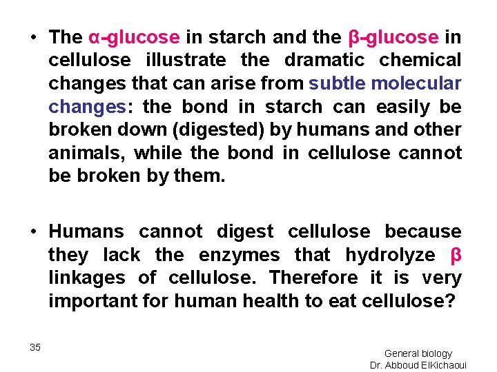  • The α-glucose in starch and the β-glucose in cellulose illustrate the dramatic