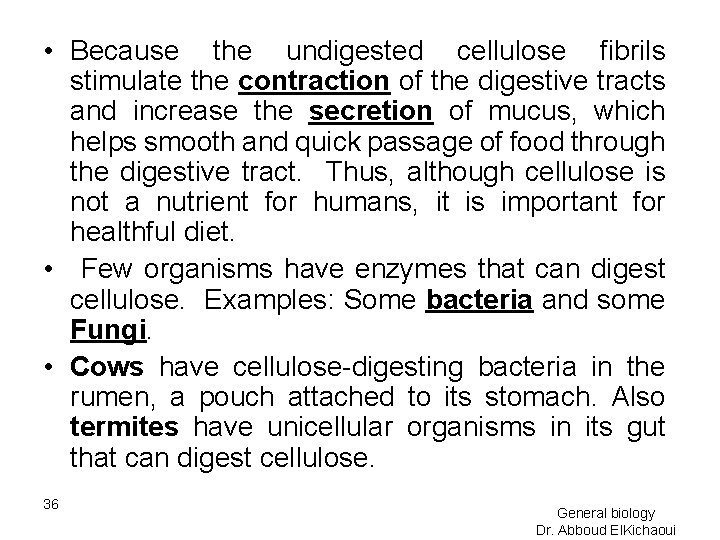  • Because the undigested cellulose fibrils stimulate the contraction of the digestive tracts
