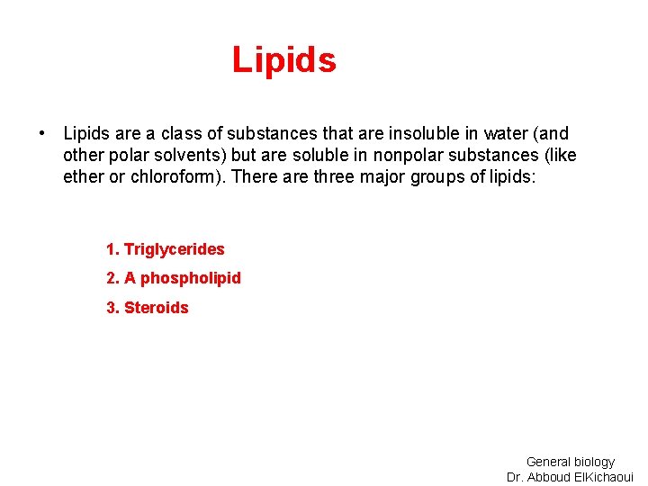 Lipids • Lipids are a class of substances that are insoluble in water (and