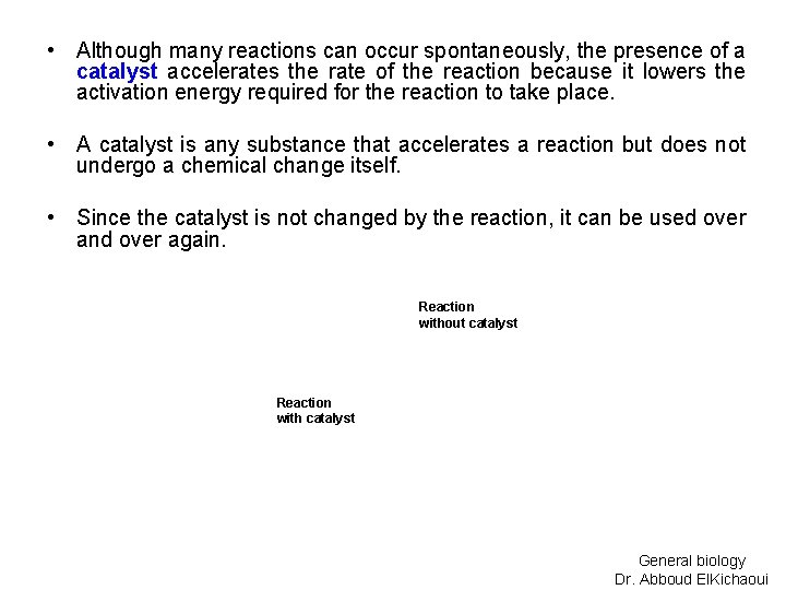  • Although many reactions can occur spontaneously, the presence of a catalyst accelerates