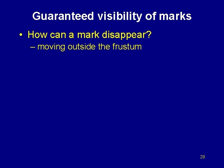 Guaranteed visibility of marks • How can a mark disappear? – moving outside the