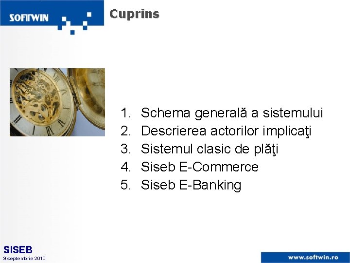 Cuprins 1. 2. 3. 4. 5. SISEB 9 septembrie 2010 Schema generală a sistemului