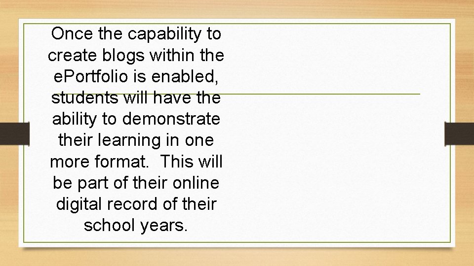 Once the capability to create blogs within the e. Portfolio is enabled, students will