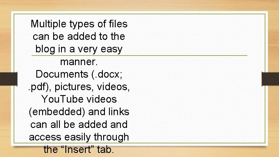 Multiple types of files can be added to the blog in a very easy