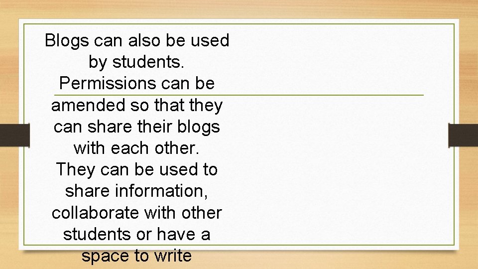 Blogs can also be used by students. Permissions can be amended so that they