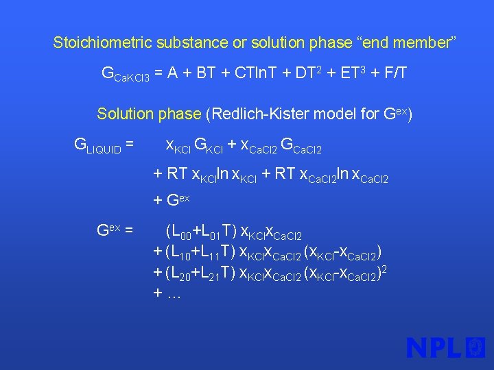 Stoichiometric substance or solution phase “end member” GCa. KCl 3 = A + BT