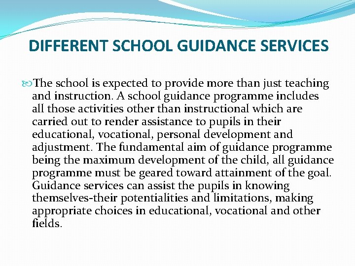 DIFFERENT SCHOOL GUIDANCE SERVICES The school is expected to provide more than just teaching