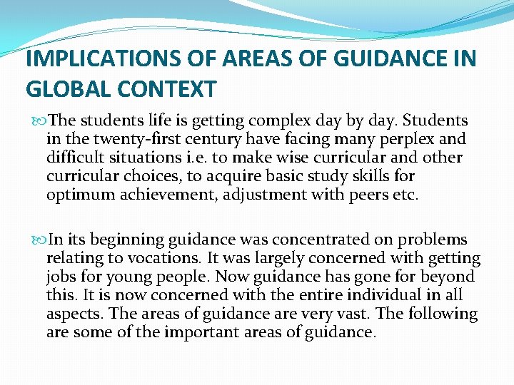 IMPLICATIONS OF AREAS OF GUIDANCE IN GLOBAL CONTEXT The students life is getting complex