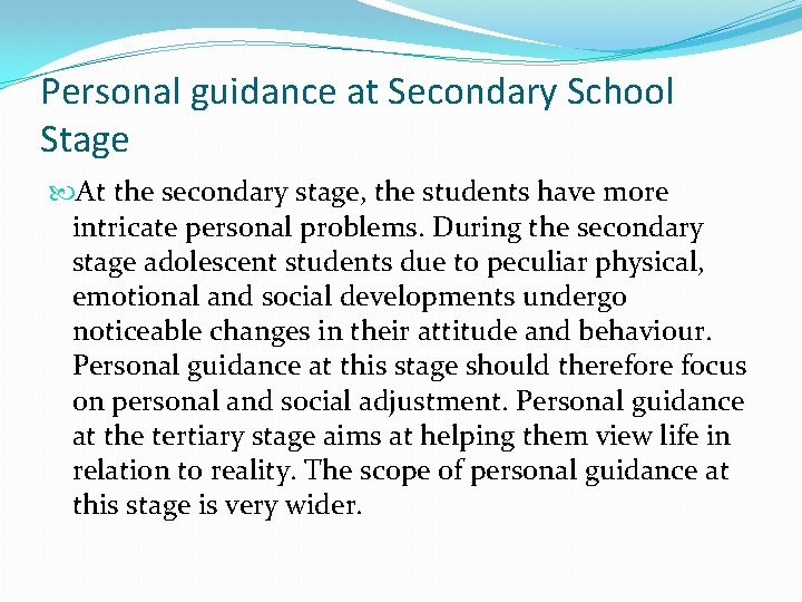Personal guidance at Secondary School Stage At the secondary stage, the students have more