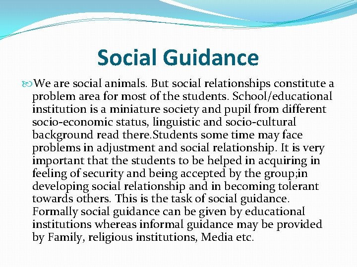 Social Guidance We are social animals. But social relationships constitute a problem area for