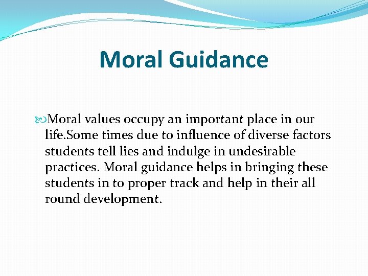 Moral Guidance Moral values occupy an important place in our life. Some times due