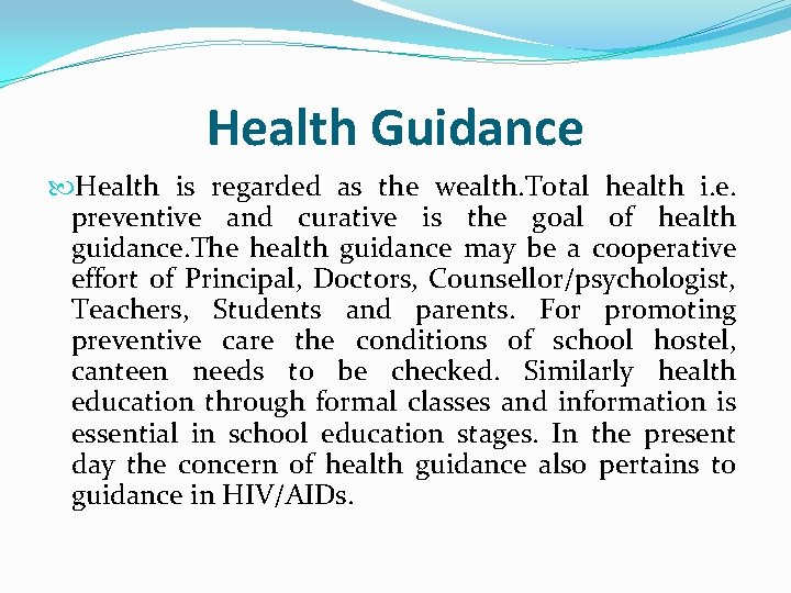 Health Guidance Health is regarded as the wealth. Total health i. e. preventive and