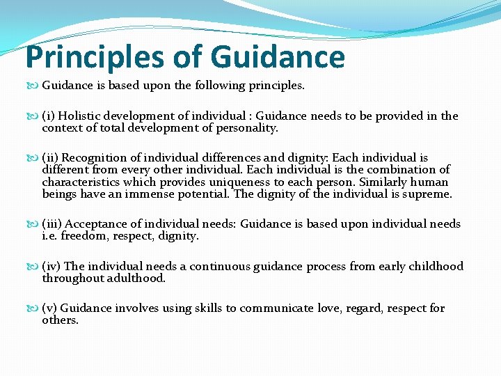 Principles of Guidance is based upon the following principles. (i) Holistic development of individual