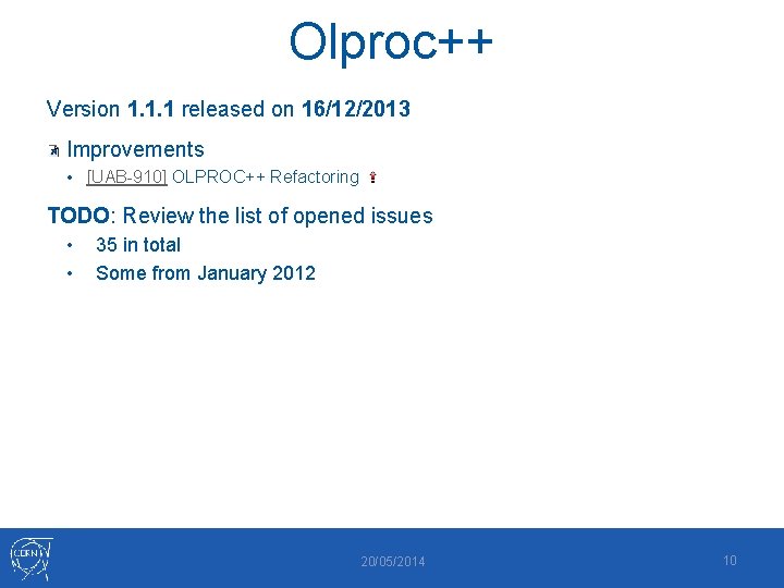 Olproc++ Version 1. 1. 1 released on 16/12/2013 Improvements • [UAB-910] OLPROC++ Refactoring TODO: