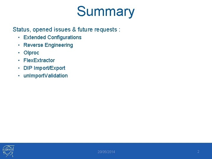 Summary Status, opened issues & future requests : • Extended Configurations • Reverse Engineering