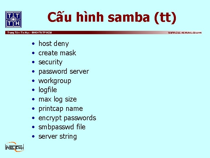 Cấu hình samba (tt) • • • host deny create mask security password server