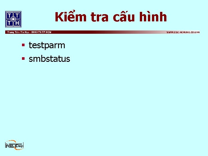 Kiểm tra cấu hình § testparm § smbstatus 