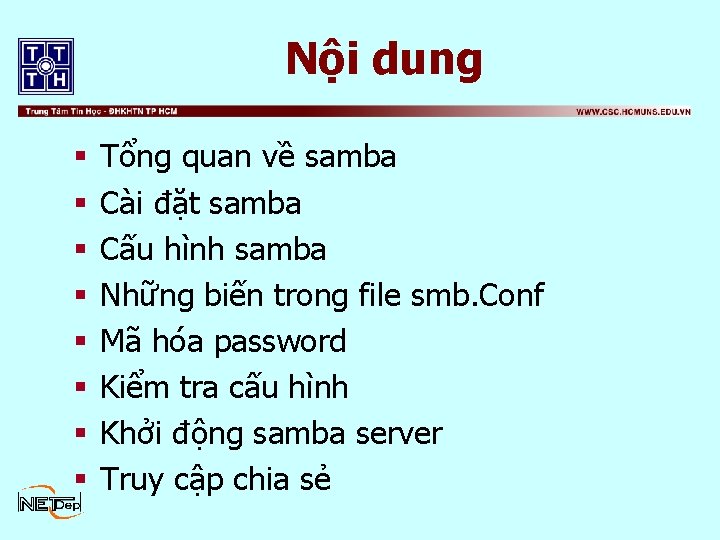 Nội dung § § § § Tổng quan về samba Cài đặt samba Cấu