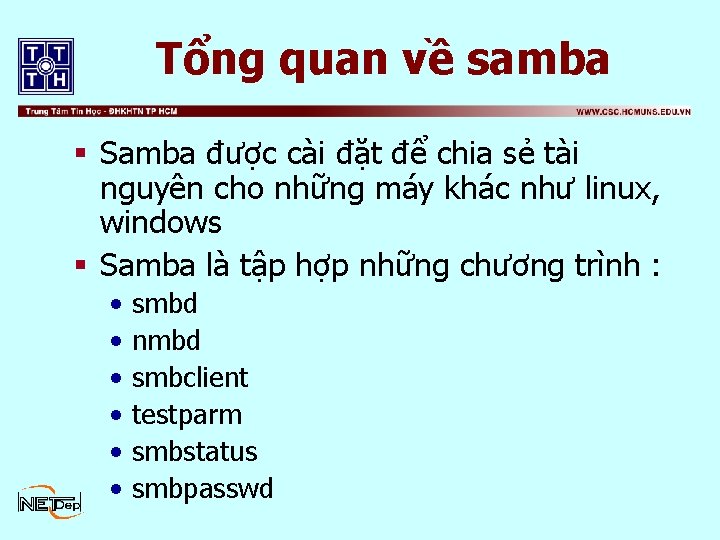 Tổng quan về samba § Samba được cài đặt để chia sẻ tài nguyên