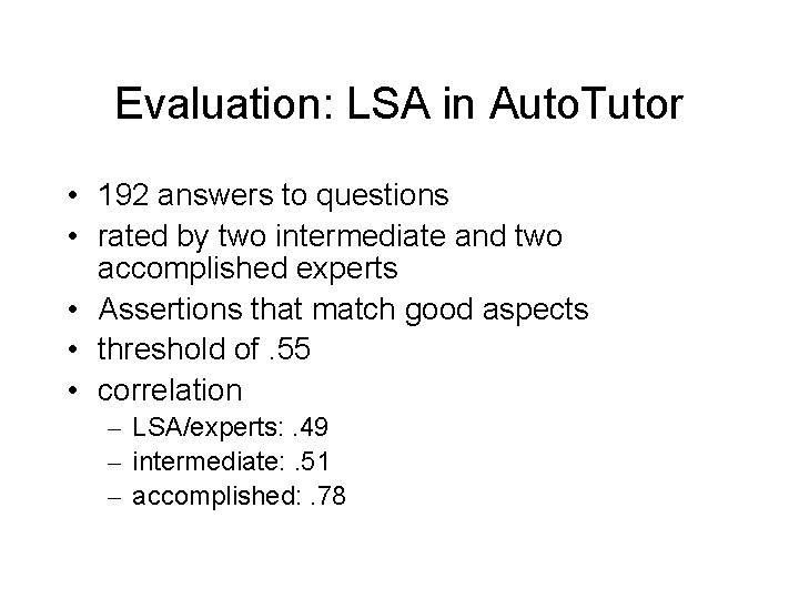 Evaluation: LSA in Auto. Tutor • 192 answers to questions • rated by two