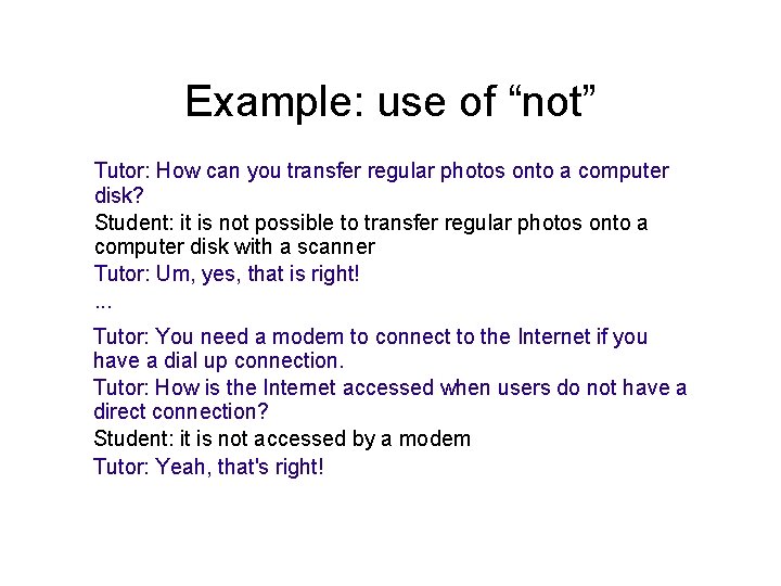 Example: use of “not” Tutor: How can you transfer regular photos onto a computer