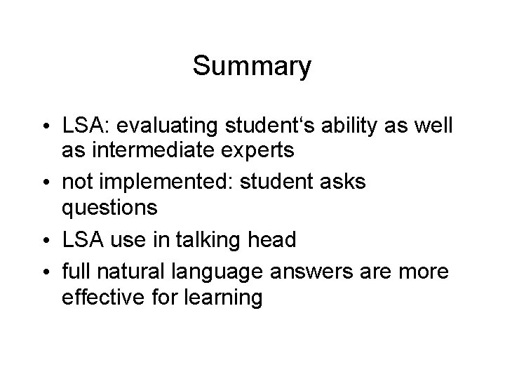 Summary • LSA: evaluating student‘s ability as well as intermediate experts • not implemented: