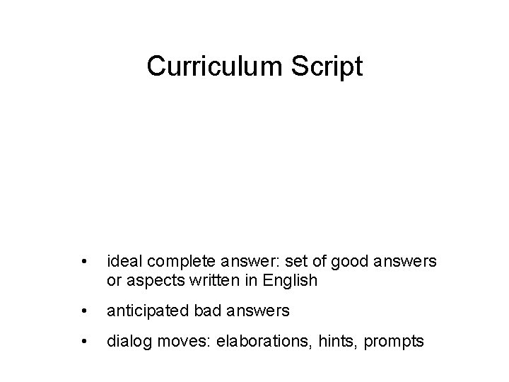 Curriculum Script • ideal complete answer: set of good answers or aspects written in